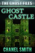 Ghost Castle (The Ghost Files #8) by Chanel Smith
