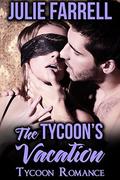 The Tycoon's Vacation: Billionaire Obsession (Tycoon Romance #3) by Julie Farrell