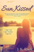 Sun Kissed (Camp Boyfriend 0.5-1.5-2.5) by J.K. Rock