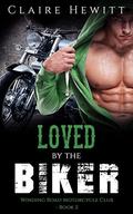 Romance: Loved by the Biker (Winding Road Motorcycle Club #2) by Claire Hewitt