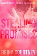 Stealing Promises: An Emotional NA Romance by Brina Courtney
