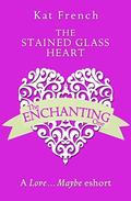 The Stained Glass Heart: A Love...Maybe Valentine eShort by Kat French
