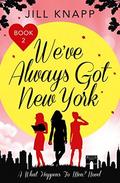 We've Always Got New York (What Happens To Men #2) by Jill Knapp