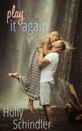 Play It Again by Holly Schindler