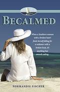 Becalmed: When a Southern woman with a broken heart finds herself falling for a widower with a broken boat, it's anything but smooth sailing. by Normandie Fischer