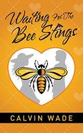 Waiting For The Bee Stings by Calvin Wade