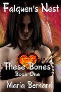 Falquen's Nest (These Bones #1) by Maria Bernard