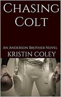 Chasing Colt: An Anderson Brother Novel by Kristin Coley