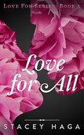 Love for All (Love For #3) by Stacey Haga