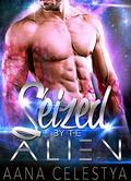 Seized By The Alien (Celestial Protectors #1) by Aana Celestya