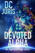 Devoted Alpha (The Alpha/Omega Verse #2) by D.C. Juris