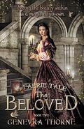 The Beloved (Faerie Tale #2) by Genevra Thorne