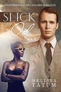 Slick as Oil Vol. 1 by Melissa Tatum