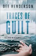 Traces of Guilt (Evie Blackwell Cold Case #1) by Dee Henderson