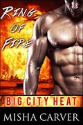 Ring Of Fire: A Firefighter Romance (Big City Heat #3) by Misha Carver
