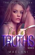 Fatal Truths (The Deadlier Sex #2) by Maelani
