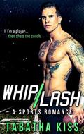 Whiplash: A Sports Romance by Tabatha Kiss