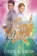 Challenging Miss Valentine by Cindy K. Green
