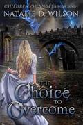 The Choice To Overcome by Natalie D. Wilson