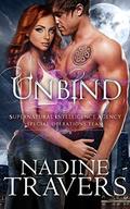 Unbind (Unbind  (Supernatural Intelligence Agency: Special Operations #1) by Nadine Travers