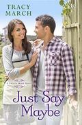 Just Say Maybe (Thistle Bend #2) by Tracy March
