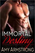 Immortal Destiny (Immortals #1) by Amy Armstrong