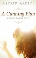 A Cunning Plan (Sloane Harper, #1) by Astrid Arditi