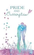 Pride and Butterflies (Austen Inspirations #1) by Franky A. Brown