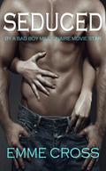 Seduced by a bad boy millionaire movie star by Emme Cross
