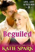 Beguiled (Love, Lust, & Pixie Dust #3) by Katie Spark