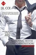 Sleeping with the Opposition (Bad Boy Bosses #3) by J.K. Coi