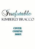 Irrefutable (Apprehensive Duet #2) by Kimberly Bracco