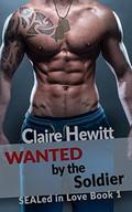 Military Romance: Wanted by the Soldier (SEALed in Love #1) by Claire Hewitt