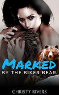 Marked by the Biker Bear (Grizzly Riders MC #1) by Christy Rivers