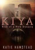 KIYA: Rise of a New Dynasty (KIYA Trilogy #3) by Katie Hamstead