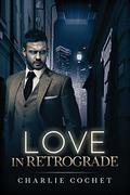 Love in Retrograde by Charlie Cochet