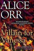 A Villain for Vanessa (Riverton Road Romantic Suspense #4) by Alice Orr