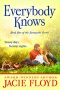 Everybody Knows  (Book 1, The Sunnyside Series) by Jacie Floyd