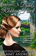 Taming A Duke's Reckless Heart: Victorian Historical Romance by Tammy Andresen