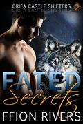 Fated Secrets (Drifa Castle Shifters #2) by Ffion Rivers