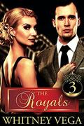 The Royals: Book Three (Royal Scandal #3) by Whitney Vega