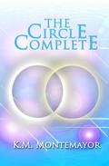 The Circle Complete (The Circle #3) by K.M. Montemayor