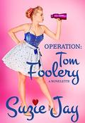 Operation: Tom Foolery by Suzie Jay