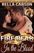 Fire Bear: In the Blood - A BBW Paranormal Shape Shifter Romance (Bright Falls Bears #2) by Bella Carson