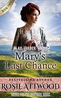 Mary's Last Chance  (Brides For The Brothers) by Rosie Attwood