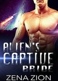 Alien Romance: The Alien's Captive Bride (Alien Protectors #6) by Zena Zion