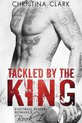 Tackled by the King by Christina Clark