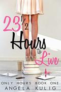 23 1/2 Hours to Live (Only Hours #1) by Angela Kulig