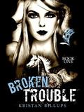 Broken Trouble (Broken Storm #1) by Kristan Billups