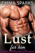 Lust For Him: Alpha Billionaire Romance (Loving The Billionaire #1) by Emma Sparks
